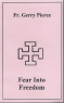 Fear Into Freedom - Fr. Gerry Pierce
