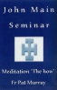 John Main Seminar - Meditation "The how" - Fr. Pat Murray