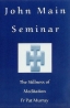 John Main Seminar - The Stillness of Meditation - Fr. Pat Murray